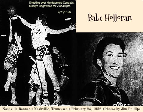 Images of Margaret “Babe” Holloran, girls basketball player for McEewen High School, Tennessee. Shown  view from behind, shooting one handed jump shot over upstretched arm of Montgomery Central guard Marilyn Hagewood, for two of her 48 pts. on February 23, 1956. Also a  portrait view of the Babe. From the Nashville Banner, Nashville, Tenn., 2/24/1956. Photos by Jim Phillips.