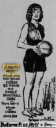 Ripley's Believe it Or Not by Ripley, reads 'Juanita Reed/Alluwe, Okla./High School scored 92 points in a single basketball game/Score 108-0/Alluwe vs Chelsea/Jan. 2, 1931. Fri=om The San Francisco xaminer, S.F., Cal., March 23, 1949.'